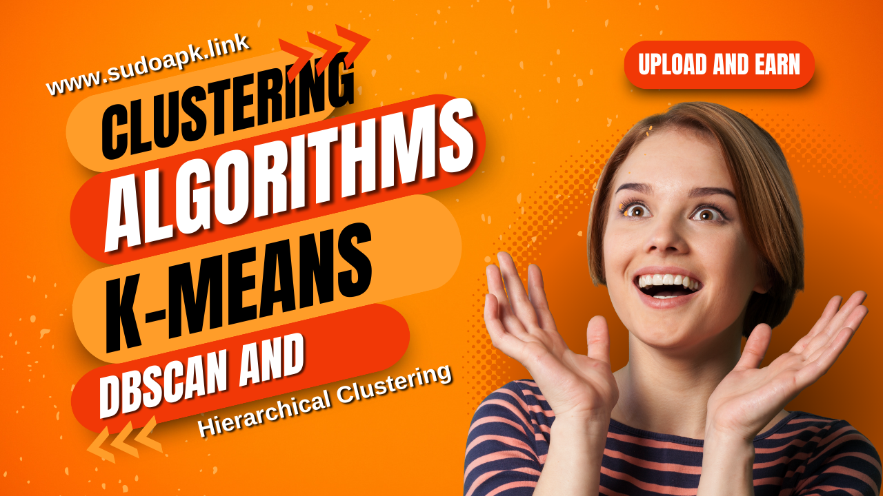 Clustering Algorithms: K-means, DBSCAN, and Hierarchical Clustering